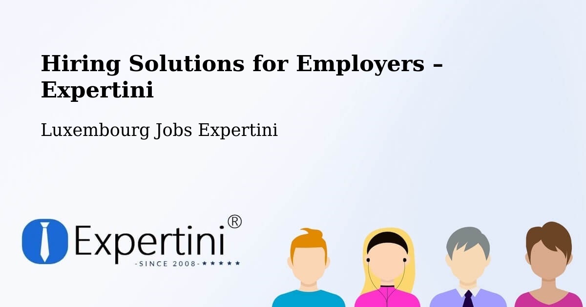 Hiring Solutions for Employers in Useldange - Useldange, Luxembourg Jobs Expertini