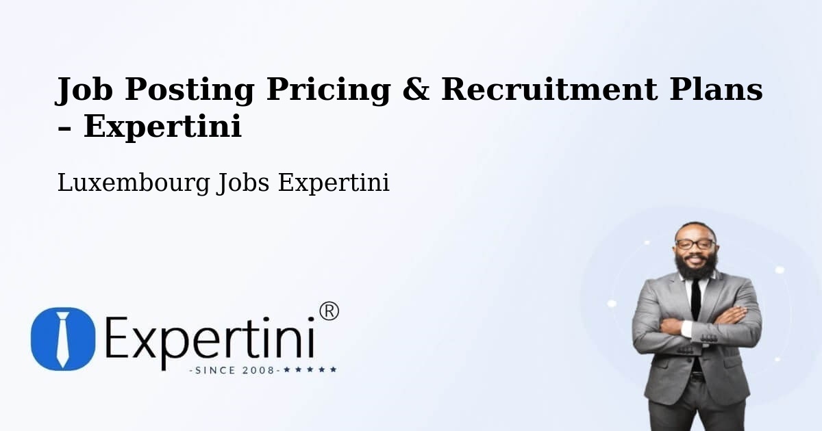 Job Posting Pricing & Recruitment Plans – Useldange - Useldange, Luxembourg Jobs Expertini